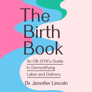 The Birth Book, Dr. Jennifer Lincoln