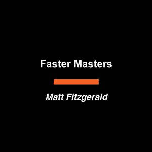 Faster Masters, Matt Fitzgerald