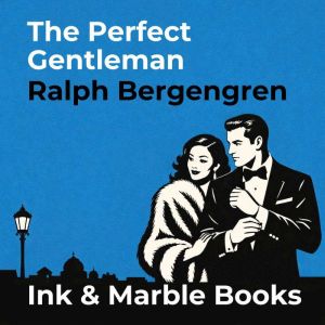 The Perfect Gentleman, Ralph Bergengren