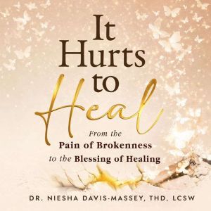 It Hurts to Heal, Dr. Niesha DavisMassey, ThD, LCSW