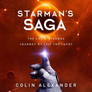 Starman's Saga: The Long, Strange Journey of Leif the Lucky