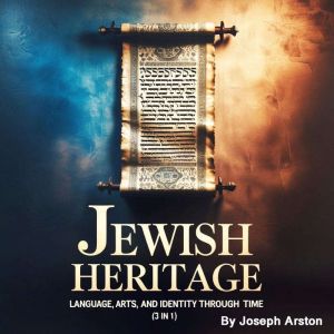 Jewish Heritage: Language, Arts, and Identity Through Time (3 in 1)