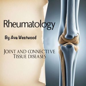Rheumatology: Joint and Connective Tissue Diseases