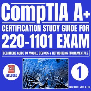 CompTIA A Certification Study Guide ..., Richie Miller