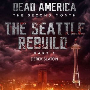 Dead America  Seattle Rebuild Part 1..., Derek Slaton