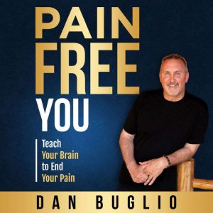 Pain Free You, Dan Buglio