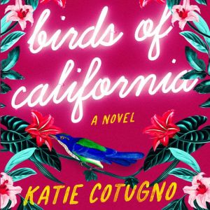 Birds of California, Katie Cotugno
