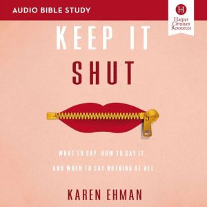 Keep It Shut Audio Bible Studies, Karen Ehman