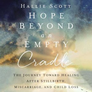 Hope Beyond an Empty Cradle, Hallie Scott