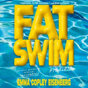 Fat Swim, Emma Copley Eisenberg