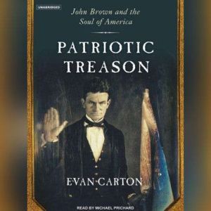 Patriotic Treason: John Brown and the Soul of America