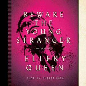 Beware the Young Stranger, Ellery Queen