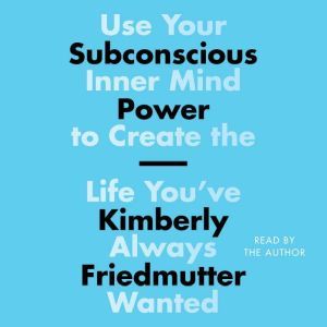Subconscious Power, Kimberly Friedmutter