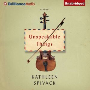 Unspeakable Things, Kathleen Spivack