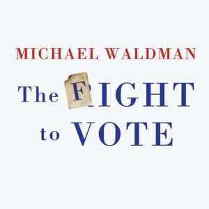 The Fight to Vote, Michael Waldman