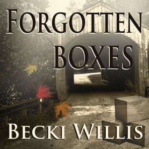 Forgotten Boxes, Becki Willis