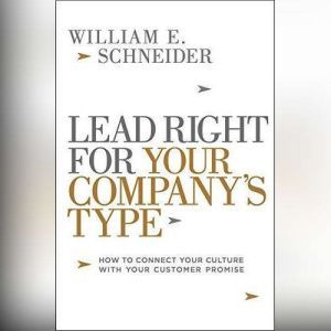 Lead Right for Your Companys Type, William E. Schneider