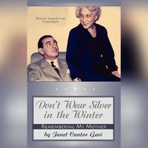 Dont Wear Silver in the Winter, Janet Cantor Gari