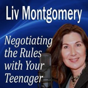 Negotiating the Rules with Your Teena..., Liv Montgomery