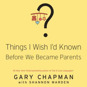 Things I Wish Id Known Before We Bec..., Gary Chapman
