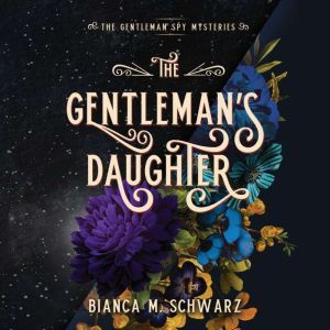 Gentlemans Daughter, The, Bianca M. Schwarz