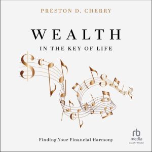 Wealth in the Key of Life, Preston D. Cherry