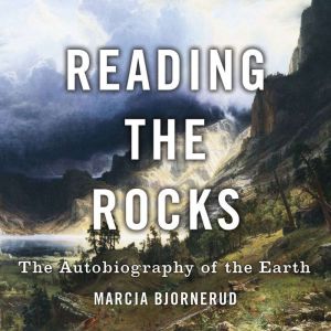 Reading the Rocks, Marcia Bjornerud