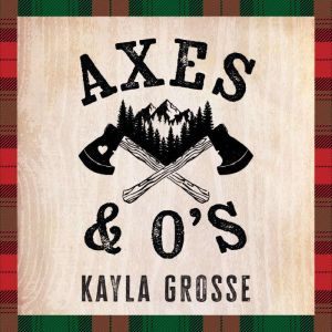 Axes and Os, Kayla Grosse