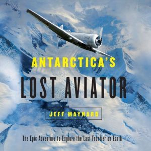Antarcticas Lost Aviator, Jeff Maynard