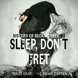 Sleep, Dont Fret, Mary Gray and Cammie Larsen