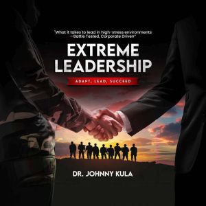Extreme Leadership: Adapt, Lead, Succeed