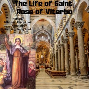 The Life of Saint Rose of Viterbo, Bob Lord