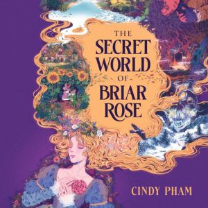 The Secret World of Briar Rose, Cindy Pham