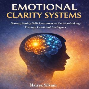 Emotional Clarity Systems, Marrex Silvain