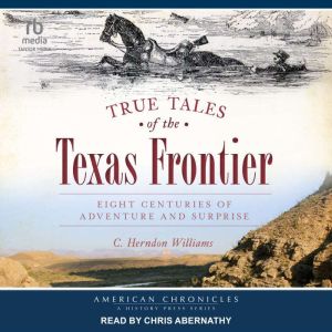 True Tales of the Texas Frontier, C. Herndon Williams