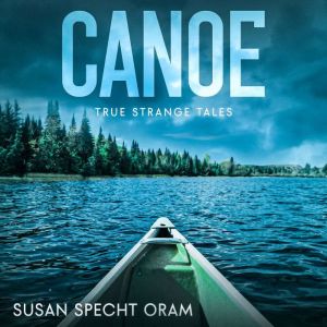 Canoe: True strange tales