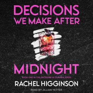 Decisions We Make After Midnight, Rachel Higginson
