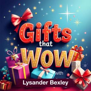 Gifts that Wow: Transform Relationships and Boost Connections: Energize your relationships! Discover audio guides to deliver m