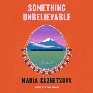 Something Unbelievable, Maria Kuznetsova