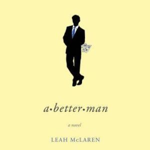 A Better Man, Leah McLaren