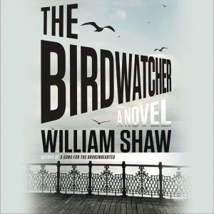 The Birdwatcher, William Shaw