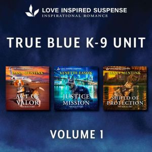 Love Inspired Suspense True Blue K9 ..., Dana Mentink