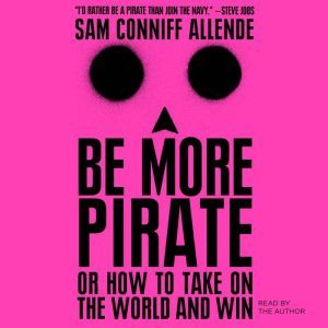 Be More Pirate, Sam Conniff Allende