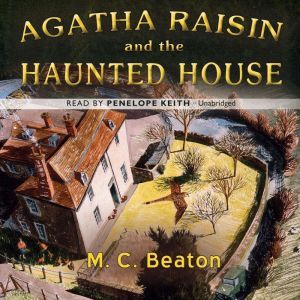 Agatha Raisin and the Haunted House, M. C. Beaton