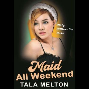 Maid All Weekend, Tala Melton