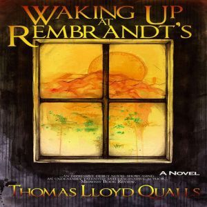 Waking Up at Rembrandts, Thomas Lloyd Qualls