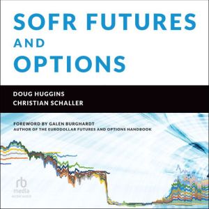 SOFR Futures and Options: A Practitioner's Guide, Doug Huggins