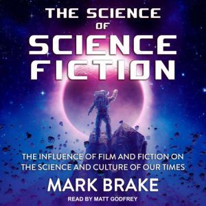 The Science of Science Fiction, Mark Brake