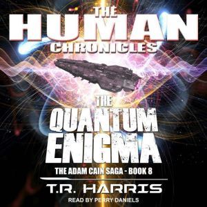 The Quantum Enigma: Set in The Human Chronicles Universe, T.R. Harris