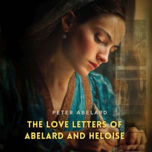 The Love Letters of Abelard and Heloise